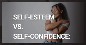 Self-Esteem vs. Self-Confidence